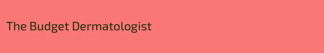 The Budget Dermatologist